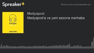 Medyapod’a ve yeni sezona merhaba