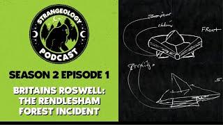 Strangeology Podcast S02E01 - Britain's Roswell: The Rendlesham Forest Incident