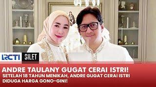 Andre Taulany Gegerkan Publik, CERAIKAN ISTRI Setelah 18 Tahun Menikah! | SILET