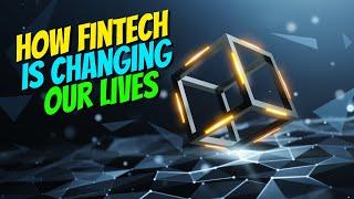 How FinTech Is Changing our lives