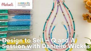 Online Class: Design to Sell – Q and A Session with Danielle Wickes Jewelry | Michaels