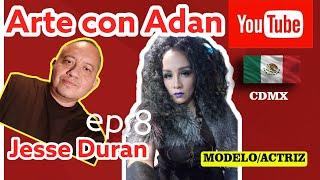 Actriz y Modelo /Jesse Duran en Arte con Adan ep 08