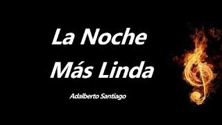 La Noche Mas Linda Adalberto Santiago Letra