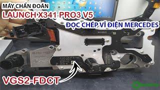 Đọc Chép Vĩ Điện Hộp Số Mercedes VGS2-FDCT Bằng Máy Chẩn Đáon LAUNCH X431 PRO3 ONLINE PROGRAMMING