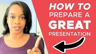 How to Prepare a Great Presentation