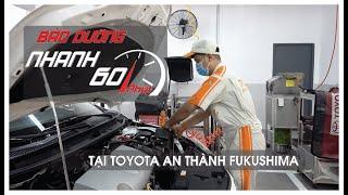 GIỚI THIỆU QUY TRÌNH BẢO DƯỠNG XE TOYOTA 60 PHÚT | TOYOTA AN THÀNH FUKUSHIMA