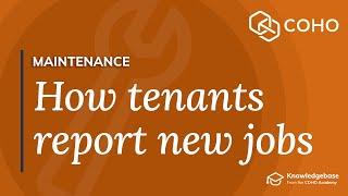 COHO Knowledgebase - Maintenance: How tenants report new jobs