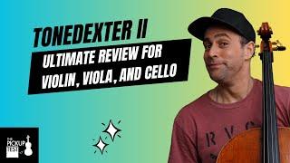 ToneDexter 2:  ULTIMATE REVIEW for Violin, Viola, and Cello players!