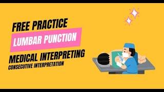 Free Consecutive Interpretation Practice: Lumbar Punction | Medical Interpreting | #interpretation