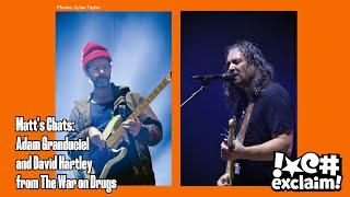 Matt's Chats: The War on Drugs' Adam Granduciel and David Hartley Talk Toronto favourites