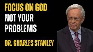 Focus on God, Not Your Problem - Dr. Charles Stanley | HopeLify Media