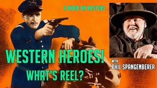 Western Film Heroes! Are they real or REEL? Historian & Gun Specialist Phil Spangenberger! AWOW