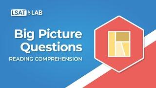 3: Big Picture Questions | How to Improve LSAT Reading Comp