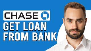 How To Get A Loan From Chase Bank (How To Apply For A Loan From Chase Bank)