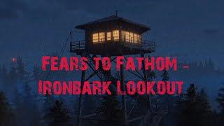 Fears To Fathom - Iron Bark Lookout | An Episodic Horror : 1