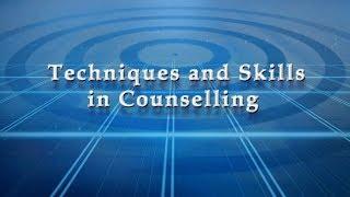 Techniques and Skills in Counselling