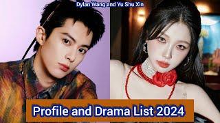 Dylan Wang and Yu Shu Xin Esther Yu  | Profile and Drama List 2024 |