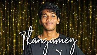 Thangamey - Tamil Cover Song  | Naanum Rowdy Dhaan | Felix Reflex