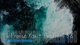 I PRAISE YOU  ( Psalm 138) - Messianic Praise and Worship