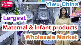 The world's largest & cheapest maternal and infant products wholesale market,Yiwu China