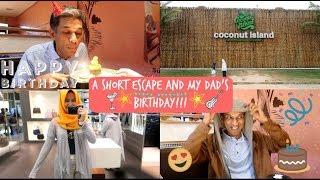 A SHORT ESCAPE AND MY DAD'S BIRTHDAY!!!