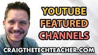 Benefits Of YouTube Featured Channels