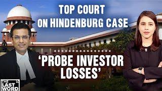 Top Court On Hindenburg Case: 'Probe Investor Losses' | Marya Shakil | The Last Word