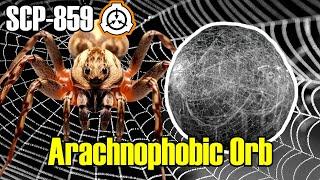 SCP-859 Arachnophobic orb: An anomalous orb that causes a fear of spiders, and worse!