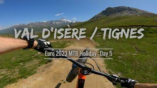 Val d’Isère & Tignes Bike Park MTB Trails - Euro 2023 Holiday - Day 5