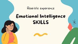 Emotional Intelligence Skills and Real Life Experience or Case Study