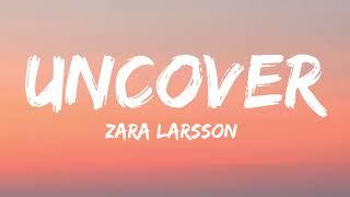 Zara Larsson - Uncover (Lyrics)