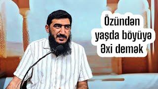 Özündən yaşda böyüyə Əxi demək (13.08.24) Agali Şirvanlı