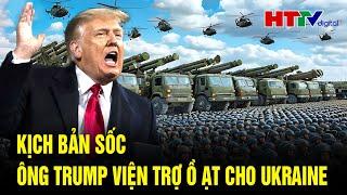 Toàn cảnh thế giới: Kịch bản sốc: Ông Trump viện trợ ồ ạt cho Ukraine | Hà Tĩnh TV