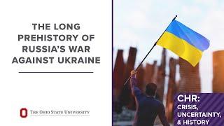 The Long Prehistory of Russia’s War against Ukraine