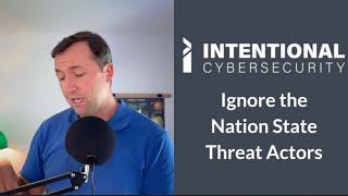 Intentional Brief 9-3-2024: Ignore the Nation State Threat Actors