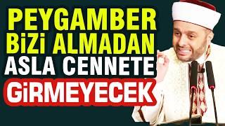 Halil Konakçı Hoca | Peygamberimiz Bizi Almadan Asla Cennete Girmeyecek