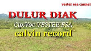 DULUR DIAK || Vester Esa || Cipt.Vester Esa ||  Lagu terbaru