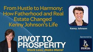 From Hustle to Harmony: How Fatherhood and Real Estate Changed Kenny Johnson's Life