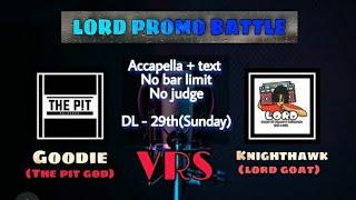 GOODIE VRS KNIGHTHAWK (THE PIT GOD VRS LORD G.O.A.T)