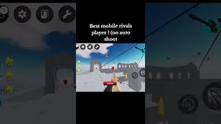 Best rivals player ?? (No autoshoot) #rivals #mobile