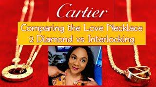 Cartier| LOVE Necklace|Reveal Comparison|ModShots|Review: 2 Diamonds vs Interlocking vs Diamond Pavé