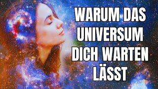 Habe Geduld! DAS sind die Gründe, warum dich das Universum manchmal warten lässt