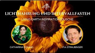 LICHTNAHRUNG UND INTERVALLFASTEN - Catharina Roland im Gespräch mit P.A. Straubinger