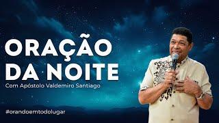 ORAÇÃO DA NOITE 21/12/24    #apostolovaldemiro