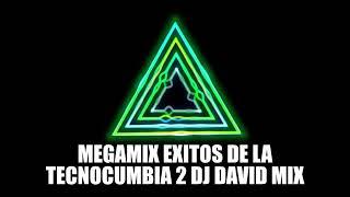 MEGAMIX EXITOS DE LA TECNOCUMBIA 2 DJ DAVID MIX