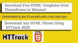 Download Free HTML Templates from ThemeForest in Minutes! Download Any HTML Theme Using HTTrack 2025