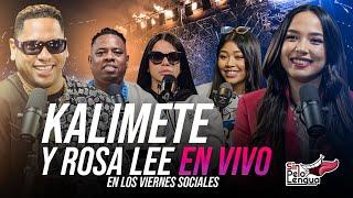 Kalimete Y Rosa Lee  En VIvo En Los Viernes Sociales #sinpeloenlalengua