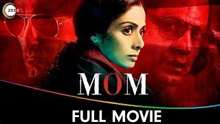 MOM Full Movie Hindi | Sridevi | Nawazuddin Siddiqui | Akshaye Khanna | Hindi Movie | ZEE5