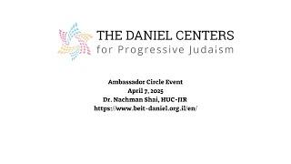 The Daniel Centers Ambassador Circle - Dr. Nachman Shai, HUC-JIR President, April 7, 2025
