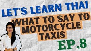 What to say to motorcycle taxis in Thai language (Let's Learn Thai S1 EP8) #NativeThaiTeacher